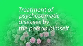 Treatment of psychosomatic diseases by the person himself