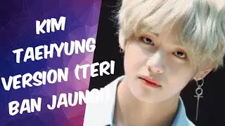 Kim Taehyung (V) BTS version |Teri Ban Jaungi 💜💜