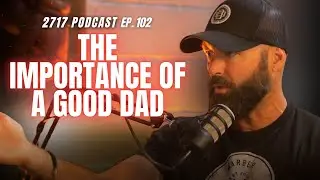 The Importance Of A Good Dad | 2717 Christian Podcast