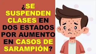 Soy Docente: &iquest;SE SUSPENDEN CLASES EN DOS ESTADOS POR AUMENTO EN CASOS DE SARAMPI&Oacute;N?