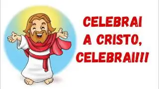 CELEBRAI A CRISTO 🎼 M&uacute;sica Infantil