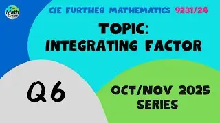 9231/24 Oct/Nov 2025 &ndash;Integrating Factor Q6 Walkthrough | CIE A-Level Further Maths 9231