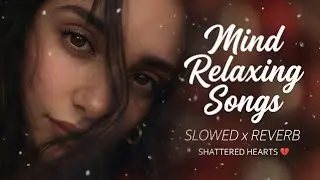 SHATTERED HEARTS LOFI 💔  | Hindi Sad Songs Mix | Deep Emotion Vibe #lofimusic #trendingsong 