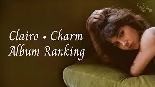 Clairo- Charm (2024) Album Tracks Ranked