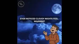 Why Are Cloudy Nights Warmer Than Clear Nights?