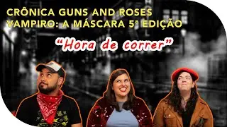 Crônica: Guns and Roses - Penúltima peça do quebra-cabeça | Vampiro: A Máscara 5ª edição