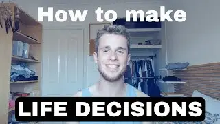How to make big life decisions