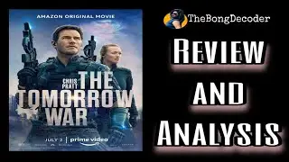 The Tomorrow War || Review And Analysis || Amazon Original || Sci fi || The Bong Decoder