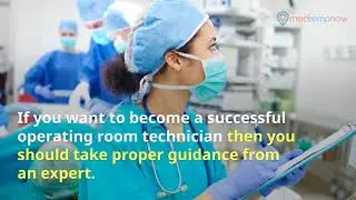 Operating Room Technician jobs description | Operating room technician&rsquo;s duties| MedTempNow