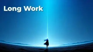 Long Work BGM – Instrumental