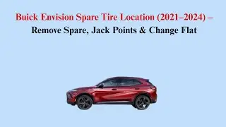 Buick Envision Spare Tire Location (2021&ndash;2024) &ndash; Remove Spare, Jack Points & Change Flat