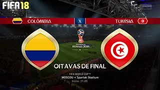 FIFA 18 | Colombia 🇨🇴 vs 🇹🇳 Tun&iacute;sia | Spartak Stadium - Oitavas de Final