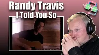 First Time Hearing RANDY TRAVIS - I Told You So (COUNTRY MUSIC REACTION)