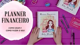 PLANNER FINANCEIRO: como usar e como fazer o seu!