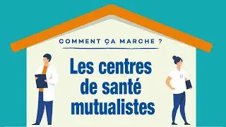 Les centres de santé mutualistes. Comment ça marche ?