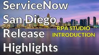ServiceNow San Diego - RPA Studio Introduction