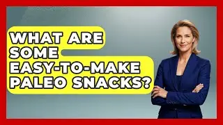 What Are Some Easy-to-Make Paleo Snacks? | Paleo Health Hacks