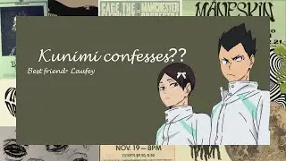 Kunimi confesses?? (9/??) Haikyuu texts | kinkuni | best friend- Laufey
