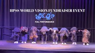 [KPOP/TPOP IN SCHOOL PERFORMANCE] HPSS WORLD VISION FUNDRAISER EVENT FULL PERFORMANCE | HPSS K.O!