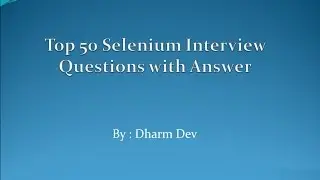 Top 50 Selenium Interview Questions with Answers