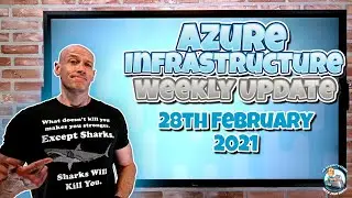 Azure Weekly Infrastructure Update - 28th February 2021