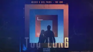Holseek & Axel Paerel - Too Long (Official Audio)