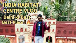 India Habitat Centre Delhi &ndash; Ek Dum Modern & Peaceful Place 😍 | Hidden Gem of Delhi