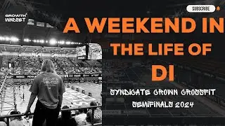 A Weekend in the Life of Di - Syndicate Crown CrossFit Semifinals 2024