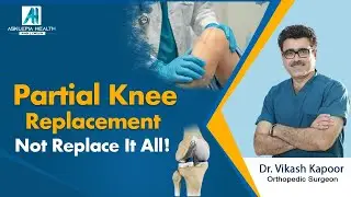 Does Knee pain affecting your daily life? - Dr. Vikash Kapoor | Orthopaedic Surgeon | AsklepiaHealth