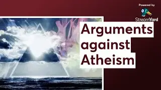 Arguments against Atheism