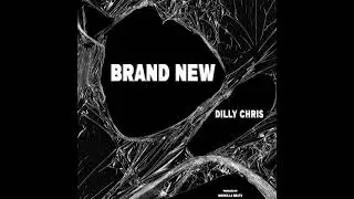 Dilly Chris - Brand New