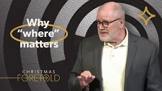 God Predicts Where | Christmas Foretold Series