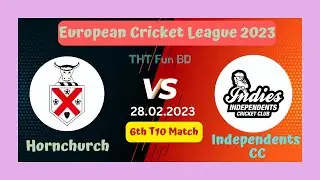 Hornchurch Vs Independents CC | HOR v IPC | European Cricket League Live Score Streaming & Updates
