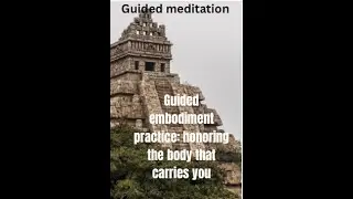 Guided embodiment practice: honoring the body that carries you