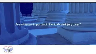 Are witnesses important in Florida brain injury cases?