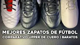 MEJORES zapatos de FÚTBOL “BARATOS” upper de CUERO | Comparativo