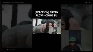BRYAN FLOW - COMO TU ( VIDEO REACCI&Oacute;N ) #reaccionespa&ntilde;ol #bryanflow #comot&uacute;