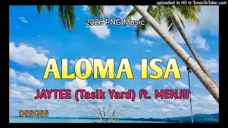 Aloma Isa (2026) JayTee (Tasik Yard) ft. Menjii. [DeeGee.]