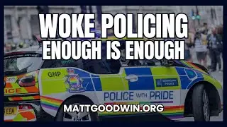 MATT GOODWIN: ENOUGH of the WOKE Policing