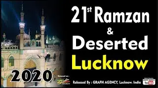 21st Ramzan  & Deserted Lucknow 2020 | A Documentary on Taboot Imam Ali During the time of Lockdown.