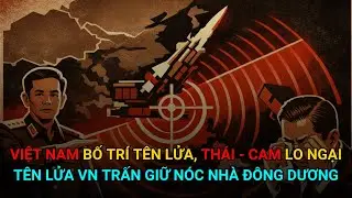 CHẤN ĐỘNG: VIỆT NAM ĐIỀU 'RỒNG LỬA' 380 LÊN NÓC NHÀ ĐÔNG DƯƠNG - CAMPUCHIA GIẬT MÌNH?