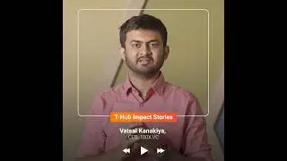 Vatsal Kanakiya, CEO of 100X.VC | T-Hub Impact Story