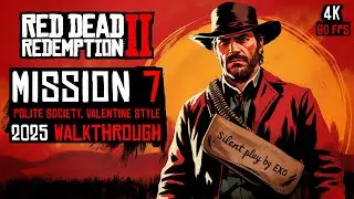 RDR2 - Mission 7: Polite Society, Valentine Style | 2025 Walkthrough [4K 60FPS | No Commentary]
