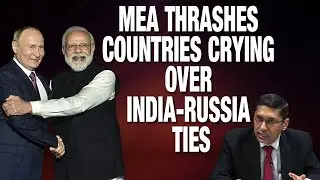 MEA&rsquo;s response to countries crying India-Russia, &ldquo;stay the hell out of our business&rdquo;