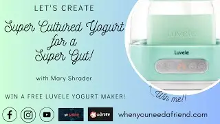 Mary Shrader, Creating Super Cultured Yogurt for a Super Gut!