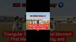 Triangular Series &ndash; Special Moment First Match, First Inning, and Victory DNH Cricket Academy 🏏🏆