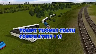 Trainz Thomas Crash Compilation # 15