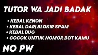 SHARE WA BADAK ANTI KENON ANTI BAN FREE TERBARU 2025