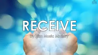 RECEIVE by Elim Music Ministry