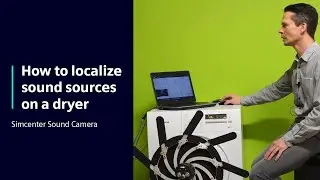 HOW TO Localize sound sources on a dryer with Simcenter Sound Camera | Tutorial